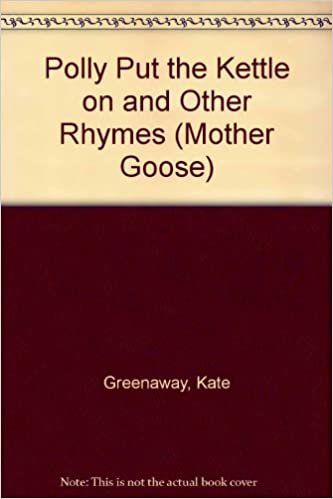 Polly Put the Kettle on and Other Rhymes (Mother Goose S.)