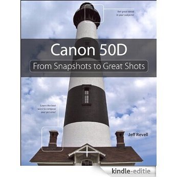 Canon 50D: From Snapshots to Great Shots [Kindle-editie]
