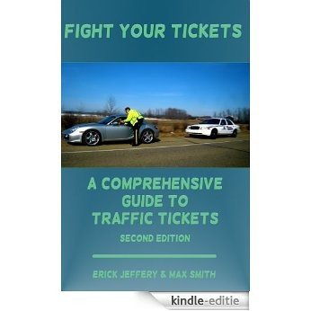 Fight Your Tickets: A Comprehensive Guide To Traffic Tickets (2nd. Edition) (English Edition) [Kindle-editie]
