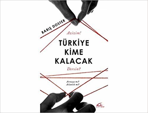 Türkiye Kime Kalacak: Azizim! Avrasya mı? Atlantik mi?