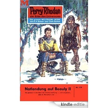 Perry Rhodan 179: Notlandung auf Beauly II (Heftroman): Perry Rhodan-Zyklus "Das Zweite Imperium" (Perry Rhodan-Erstauflage) (German Edition) [Kindle-editie]