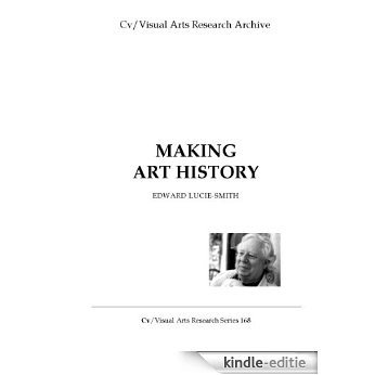 Making Art History (Cv/Visual Arts Research Book 168) (English Edition) [Kindle-editie]