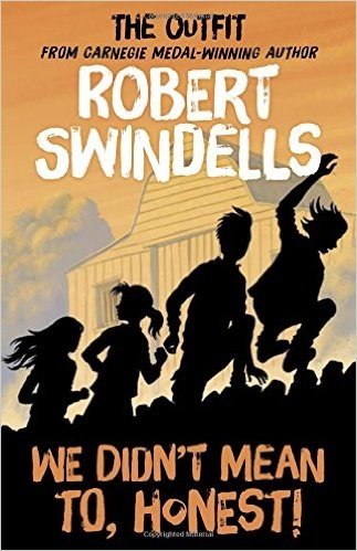 Robert Swindells' We Didn't Mean To, Honest!: The 'Outfit's # 2 Story from the Carnegie Medal-Winning Author