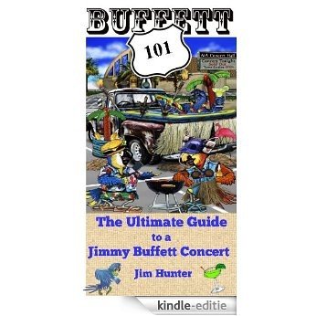 Buffett 101 The Ultimate Guide To a Jimmy Buffett Concert (English Edition) [Kindle-editie]