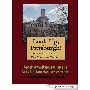 A Walking Tour of Pittsburgh-Oakland, Pennsylvania (Look Up, America!) (English Edition) [Kindle-editie]