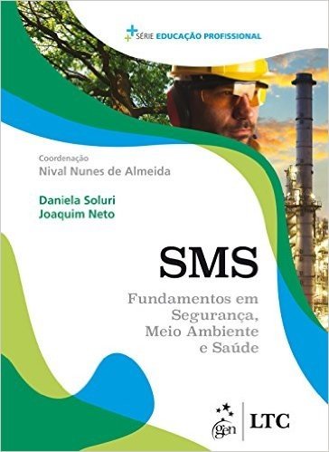 SMS. Fundamentos em Segurança, Meio Ambiente e Saúde - Série Educação Profissional