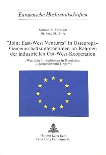-Joint East-West Ventures- In Osteuropa - Gemeinschaftsunternehmen Im Rahmen Der Industriellen Ost-West-Kooperation: (Westliche Investitionen in Rumaenien, Jugoslawien Und Ungarn) baixar