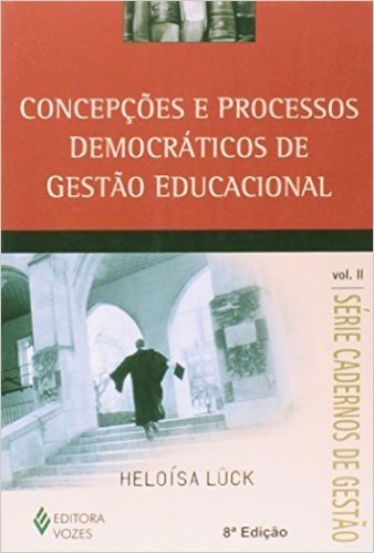 Concepções E Processos Democraticos Da Gestão Educacional - Volume 2