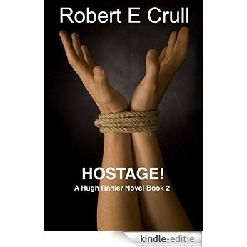 Hostage!: A Hugh Ranier Novella (Hugh Ranier Short Series Book 2) (English Edition) [Kindle-editie]