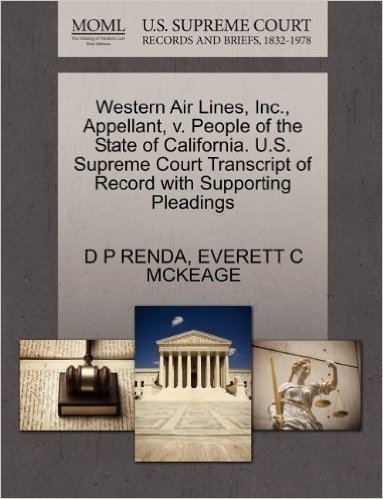 Western Air Lines, Inc., Appellant, V. People of the State of California. U.S. Supreme Court Transcript of Record with Supporting Pleadings