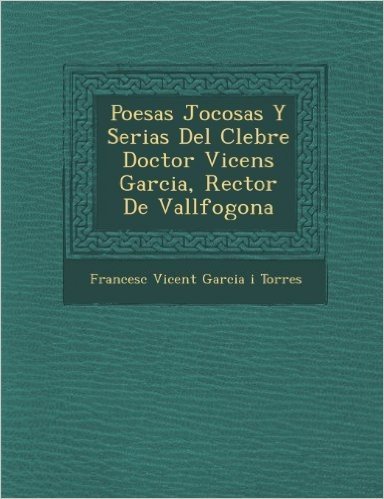 Poes as Jocosas y Serias del C Lebre Doctor Vicens Garcia, Rector de Vallfogona