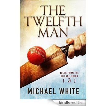 The Twelfth Man (Tales from the Village Green Book 3) (English Edition) [Kindle-editie]