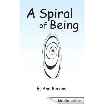 A Spiral of Being (English Edition) [Kindle-editie]