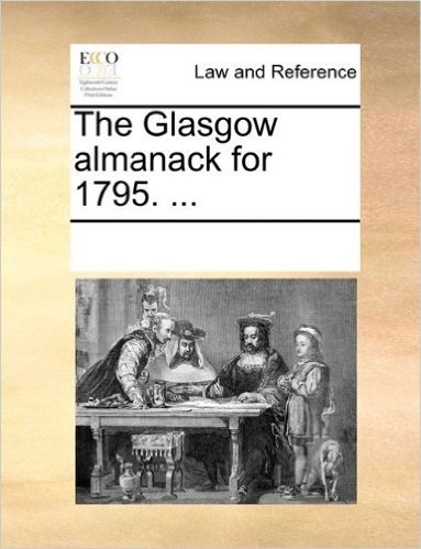 The Glasgow Almanack for 1795. ...