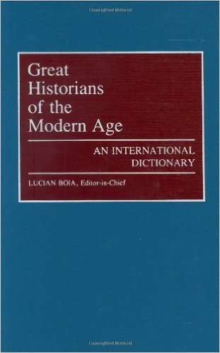 Great Historians of the Modern Age: An International Dictionary