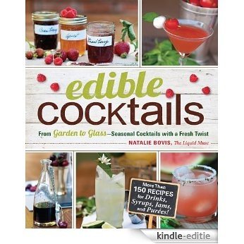 Edible Cocktails: From Garden to Glass - Seasonal Cocktails with a Fresh Twist [Kindle-editie]