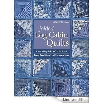 Folded Log Cabin Quilts: Create Depth In A classic Black, From Traditional to Contemporary [Kindle-editie] beoordelingen
