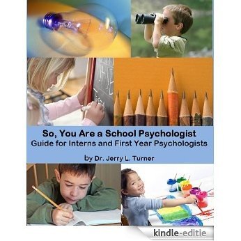 So, You Are a School Psychologist: Guide for Interns and First Year Psychologists (English Edition) [Kindle-editie]