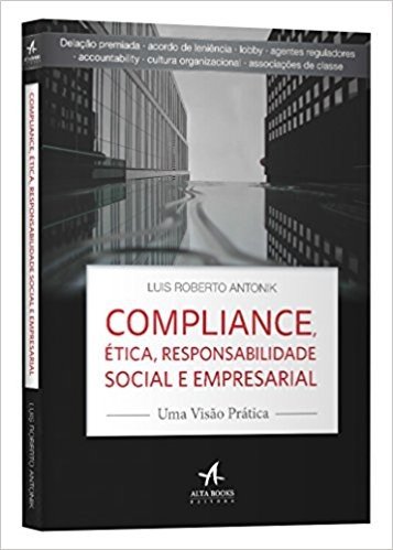 Compliance, Ética, Responsabilidade Social e Empresarial. Uma Visão Prática