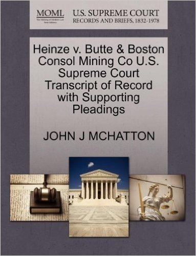 Heinze V. Butte & Boston Consol Mining Co U.S. Supreme Court Transcript of Record with Supporting Pleadings baixar