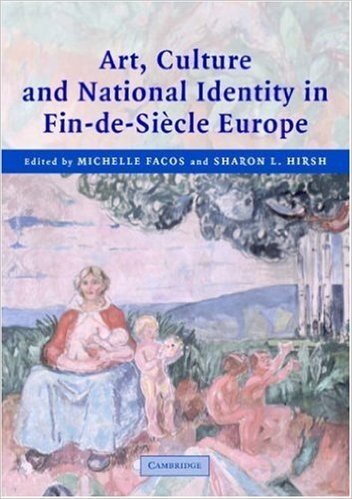 Art, Culture, and National Identity in Fin-de-Siecle Europe