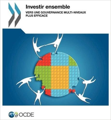 Investir Ensemble: Vers Une Gouvernance Multi-Niveaux Plus Efficace