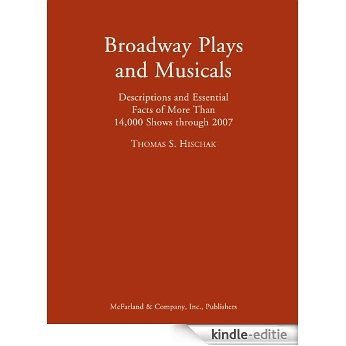 Broadway Plays and Musicals: Descriptions and Essential Facts of More Than 14,000 Shows through 2007: 3 [Kindle-editie]