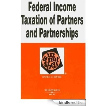 Federal Income Taxation of Partners and Partnerships in a Nutshell, 3d (In a Nutshell (West Publishing)) [Kindle-editie]