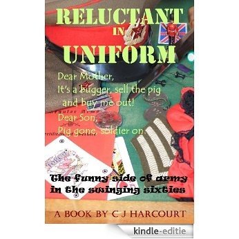 Reluctant in Uniform: or Pig gone soldier on (English Edition) [Kindle-editie]