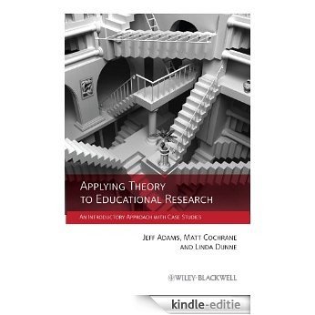 Applying Theory to Educational Research: An Introductory Approach with Case Studies [Kindle-editie]