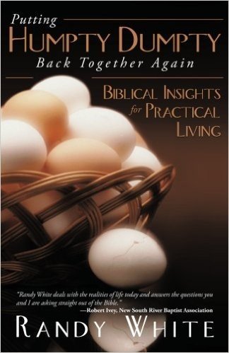 Putting Humpty Dumpty Back Together Again: Biblical Insights for Practical Living