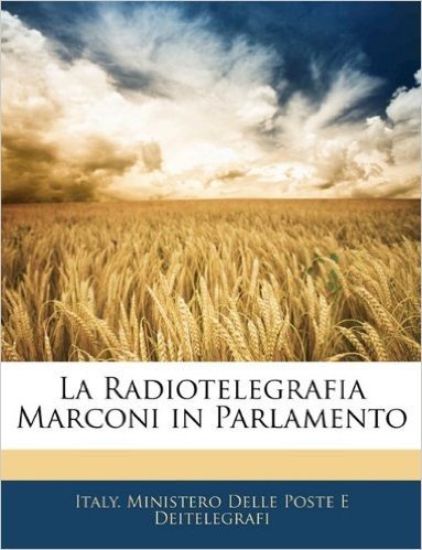 La Radiotelegrafia Marconi in Parlamento