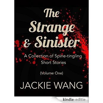 The Strange & Sinister: A Collection of Spine-tingling Short Stories (English Edition) [Kindle-editie]