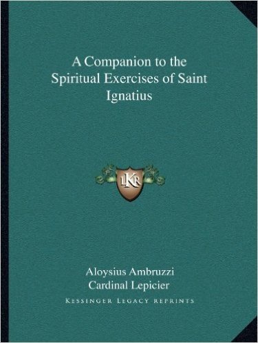 A Companion to the Spiritual Exercises of Saint Ignatius