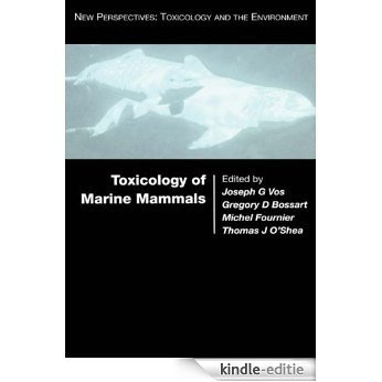 Toxicology of Marine Mammals (New Perspectives: Toxicology and the Environment) [Kindle-editie]