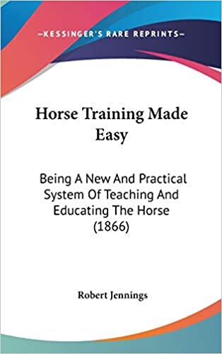indir Horse Training Made Easy: Being A New And Practical System Of Teaching And Educating The Horse (1866)