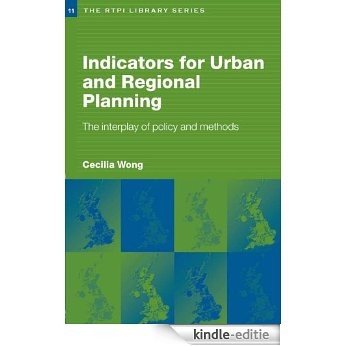 Indicators for Urban and Regional Planning: The Interplay of Policy and Methods (RTPI Library Series) [Kindle-editie]