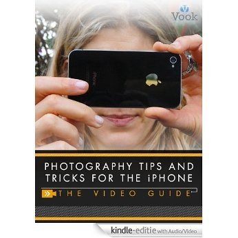 Photography Tips and Tricks for the iPhone: The Video Guide [Kindle uitgave met audio/video]