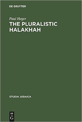 The Pluralistic Halakhah: Legal Innovations in the Late Second Commonwealth and Rabbinic Periods