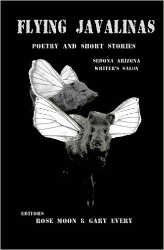 Flying Javalinas: A Collection Poems and Short Stories by the Sedona Arizona Writer's Salon
