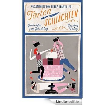 Tortenschlachten: Geschichten zum Geburtstag (German Edition) [Kindle-editie]