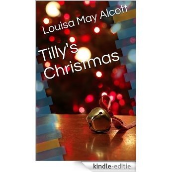 Tilly's Christmas (Louisa May Alcott Short Stories Book 1) (English Edition) [Kindle-editie]