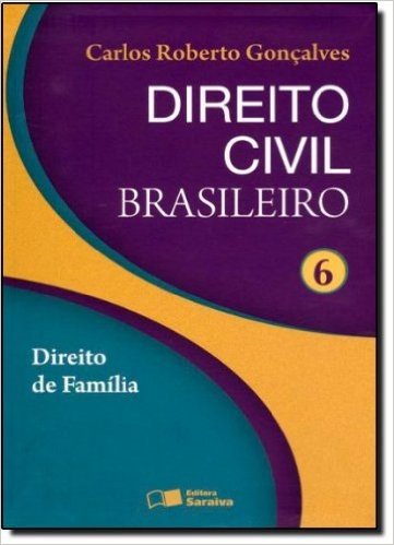 Direito Civil Brasileiro. Direito De Familia - Volume 6
