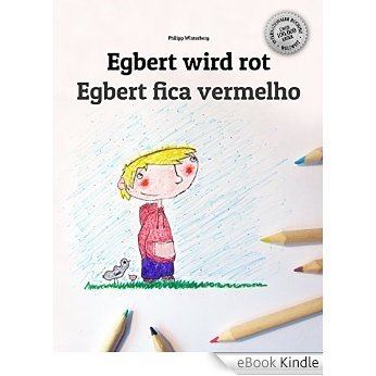 Egbert wird rot/Egbert fica vermelho: Kinderbuch Deutsch-Portugiesisch (Portugal) (zweisprachig/bilingual) (German Edition) [eBook Kindle]