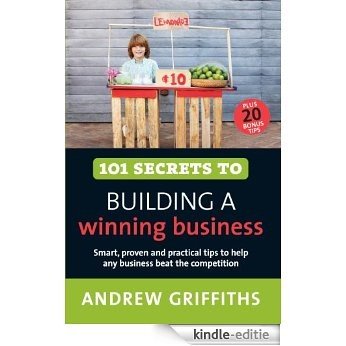 101 Secrets to Building a Winning Business (101 Ways Series) [Kindle-editie]