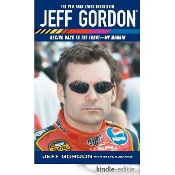 Jeff Gordon: Racing Back to the Front--My Memoir (English Edition) [Kindle-editie]
