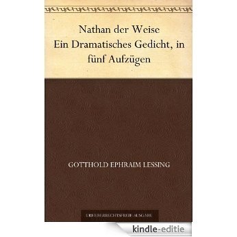 Nathan der Weise Ein Dramatisches Gedicht, in fünf Aufzügen (German Edition) [Kindle-editie]