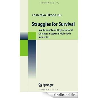 Struggles for Survival: Institutional and Organizational Changes in Japan's High-Tech Industries [Kindle-editie]