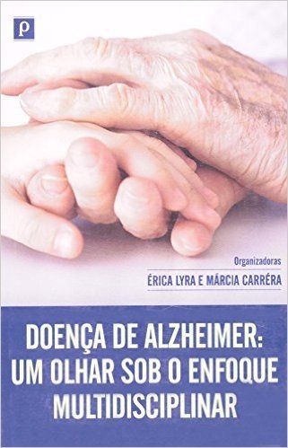 Doença De Alzheimer Um Olhar Sob O Enfoque Multidisciplinar
