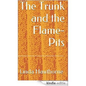 The Trunk and the Flame-Pits (English Edition) [Kindle-editie]